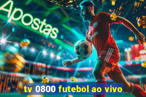 tv 0800 futebol ao vivo